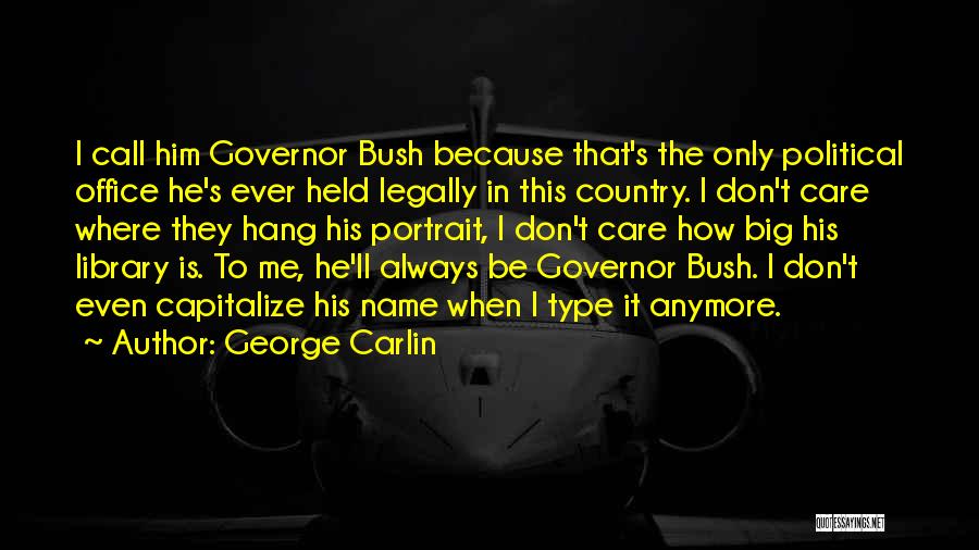 George Carlin Political Quotes By George Carlin