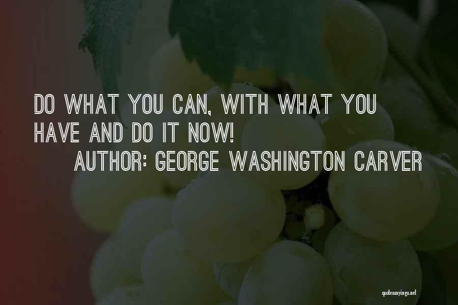 George Carver Quotes By George Washington Carver