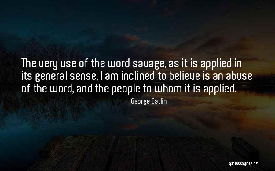 George Catlin Quotes 1150712