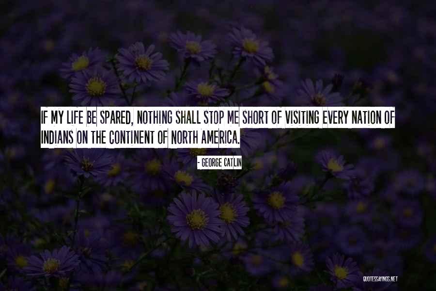 George Catlin Quotes 1256172 George Catlin Quotes 1256172