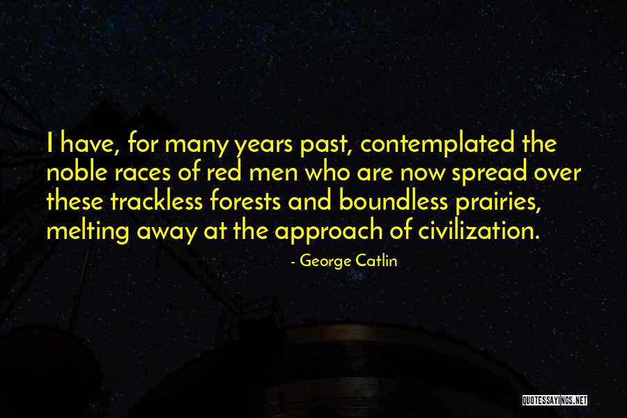 George Catlin Quotes 1696579 George Catlin Quotes 1696579