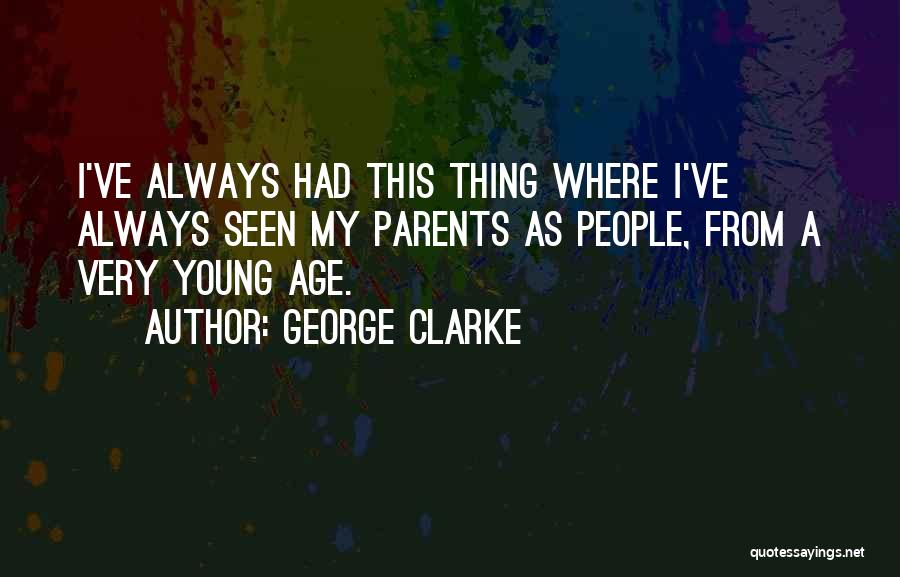 George Clarke Quotes 2201207