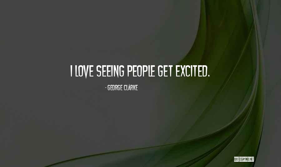 George Clarke Quotes 970837 George Clarke Quotes 970837