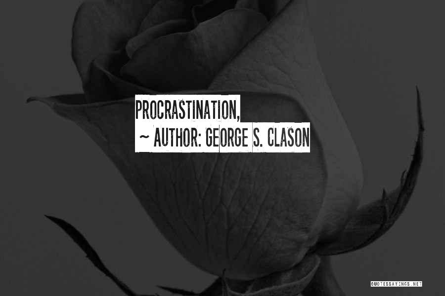 George Clason Quotes By George S. Clason