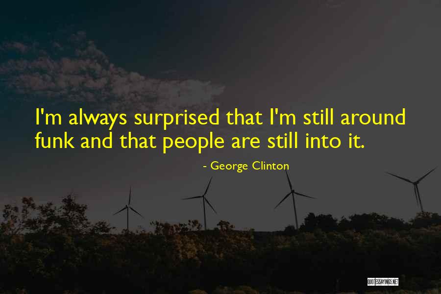 George Clinton Funk Quotes By George Clinton George Clinton Funk Quotes By George Clinton