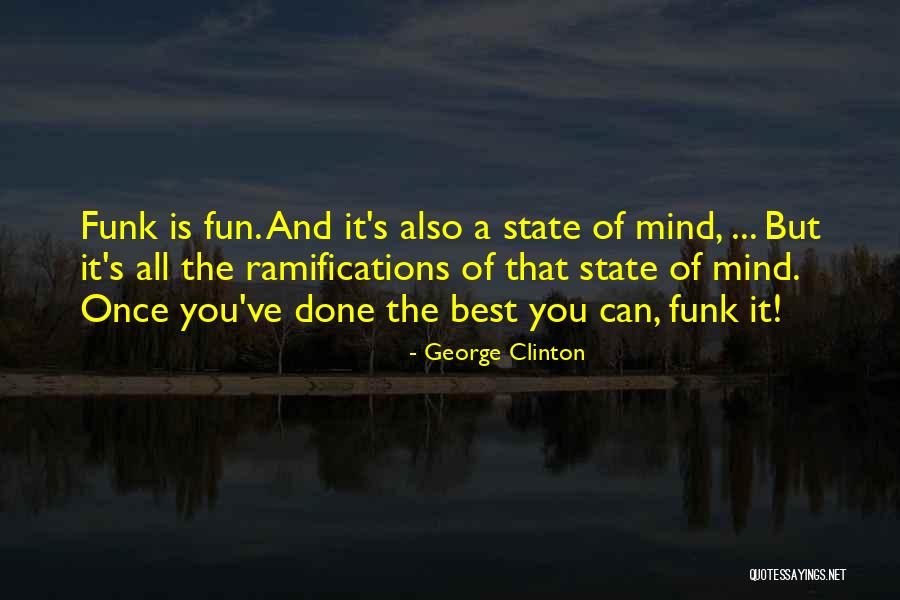 George Clinton Funk Quotes By George Clinton George Clinton Funk Quotes By George Clinton