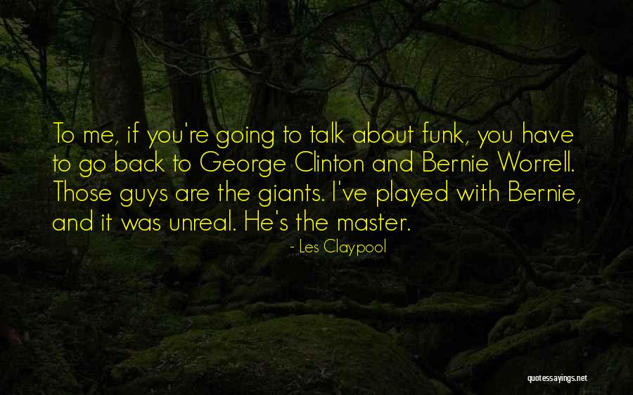 George Clinton Funk Quotes By Les Claypool George Clinton Funk Quotes By Les Claypool