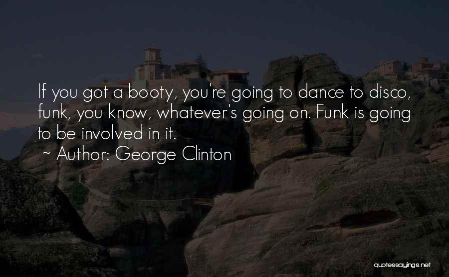 George Clinton Quotes 1111689