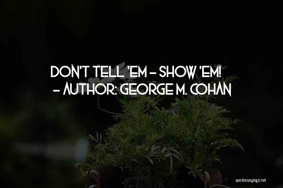 George Cohan Quotes By George M. Cohan