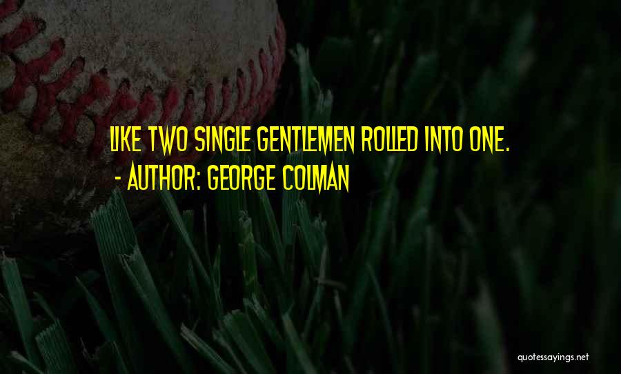 George Colman Quotes 1342107