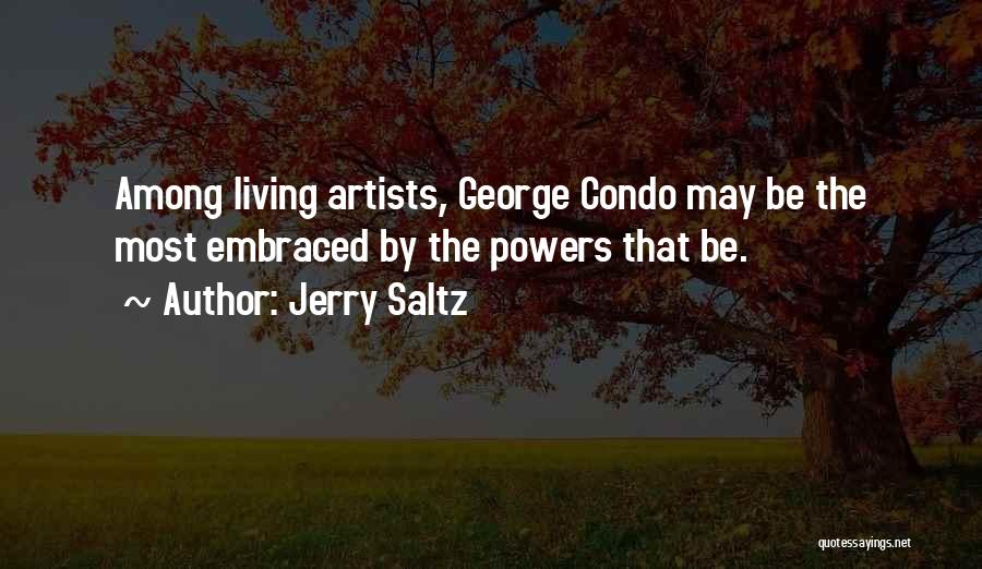 George Condo Quotes By Jerry Saltz