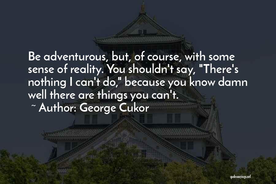 George Cukor Quotes 1403396