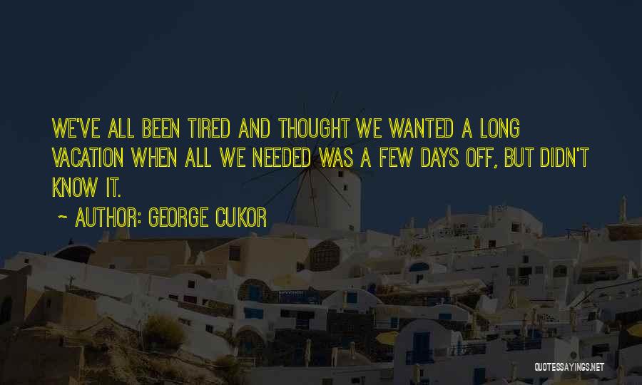 George Cukor Quotes 1601075