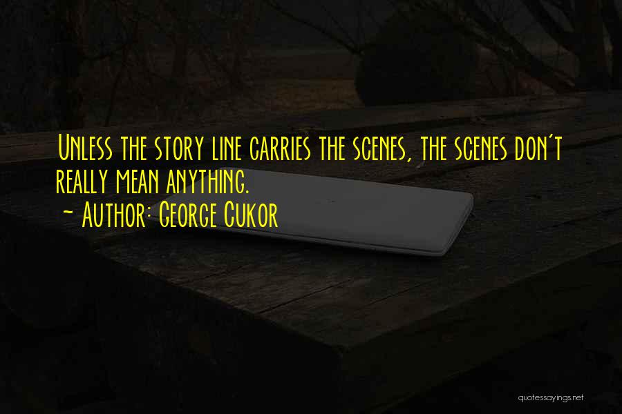George Cukor Quotes 1712003