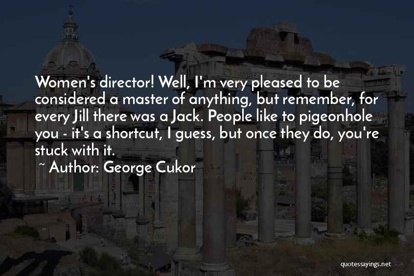 George Cukor Quotes 622050