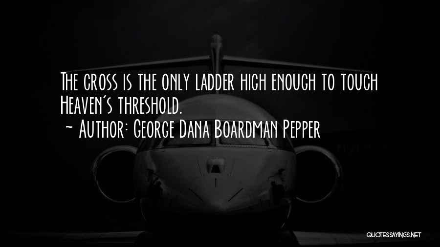 George Dana Boardman Pepper Quotes 507577