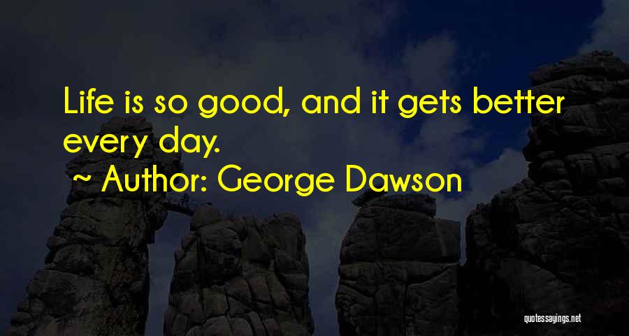 George Dawson Quotes 1565830