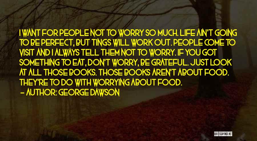 George Dawson Quotes 286870