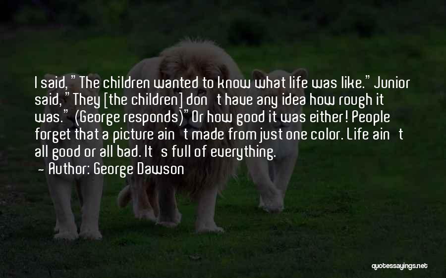 George Dawson Quotes 676685