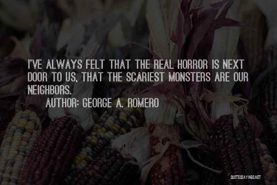 George Doors Quotes By George A. Romero