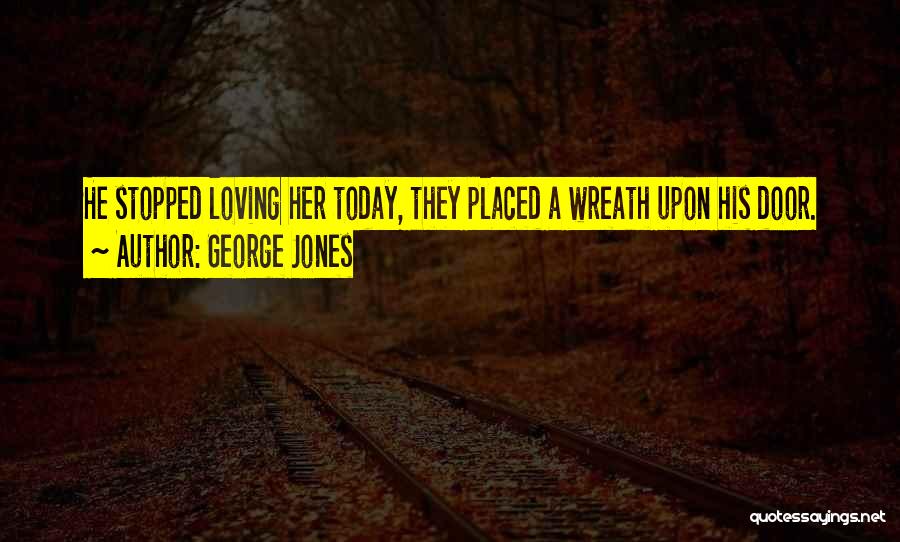 George Doors Quotes By George Jones