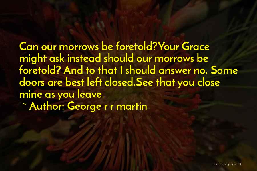 George Doors Quotes By George R R Martin