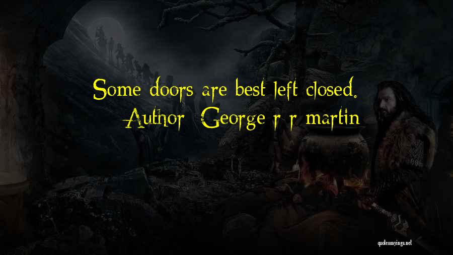 George Doors Quotes By George R R Martin
