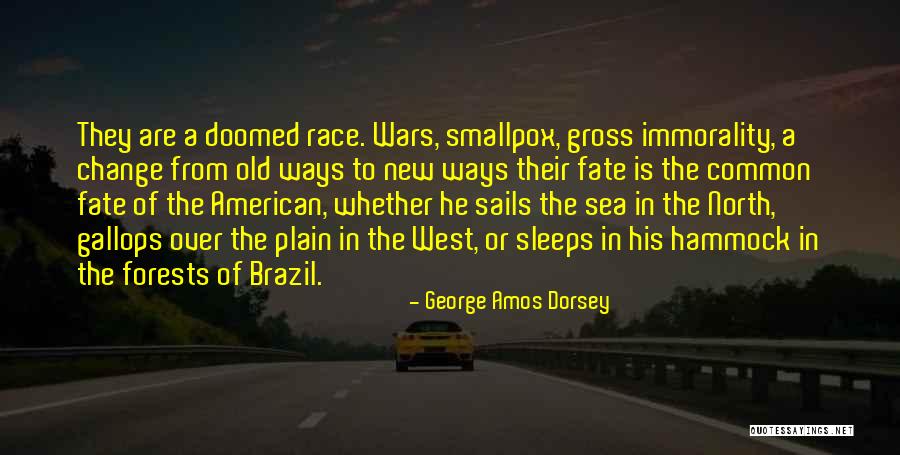 George Dorsey Quotes By George Amos Dorsey George Dorsey Quotes By George Amos Dorsey
