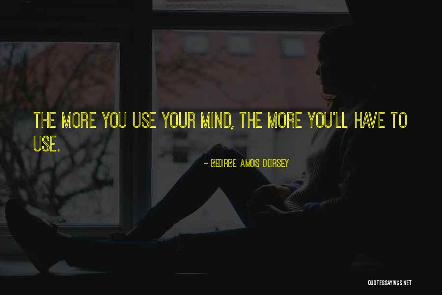 George Dorsey Quotes By George Amos Dorsey George Dorsey Quotes By George Amos Dorsey