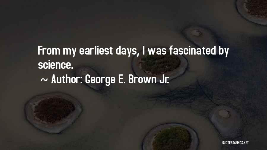 George E. Brown Jr. Quotes 1443694