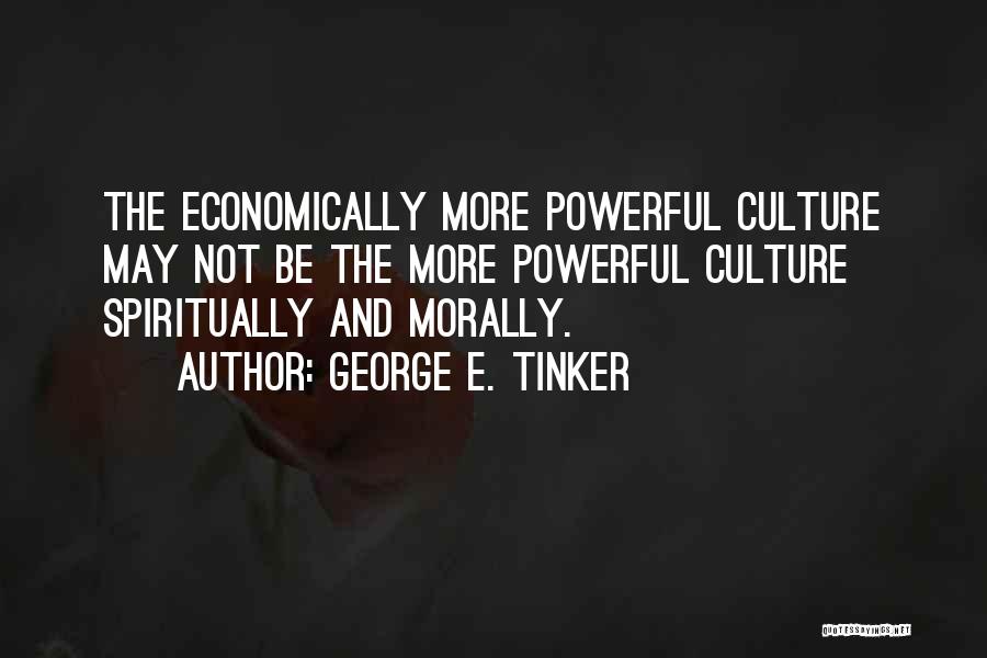 George E. Tinker Quotes 844253