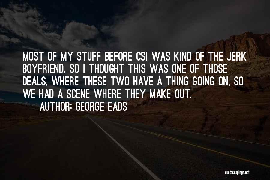 George Eads Quotes 1319123