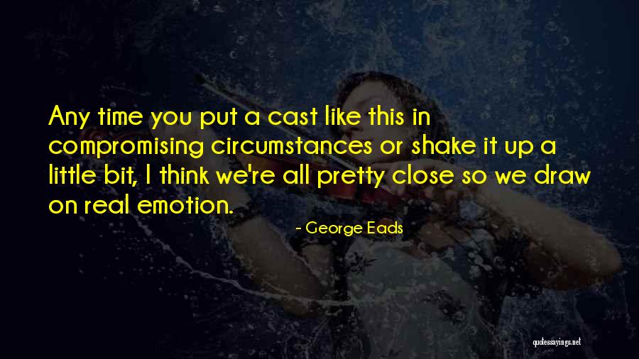 George Eads Quotes 1339120 George Eads Quotes 1339120