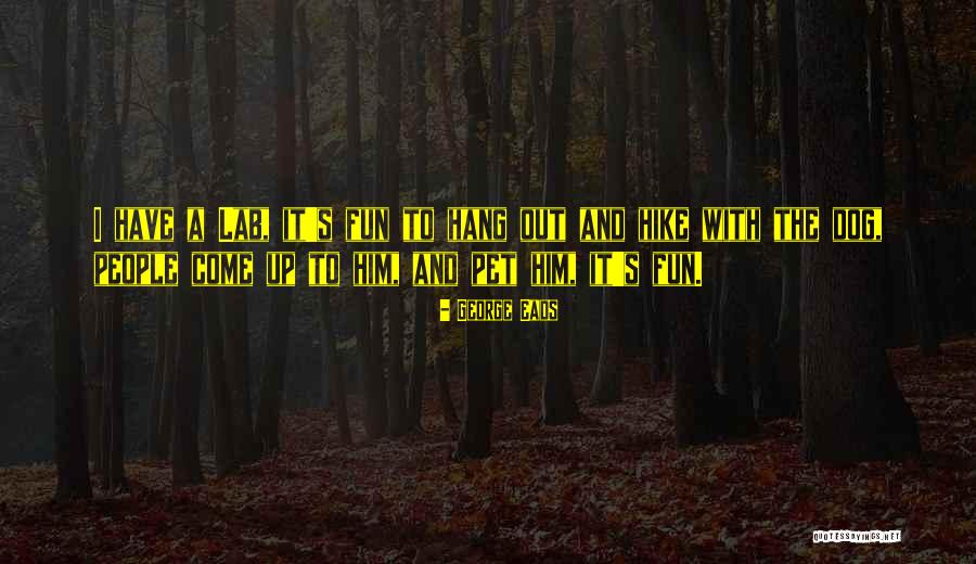 George Eads Quotes 2166798 George Eads Quotes 2166798