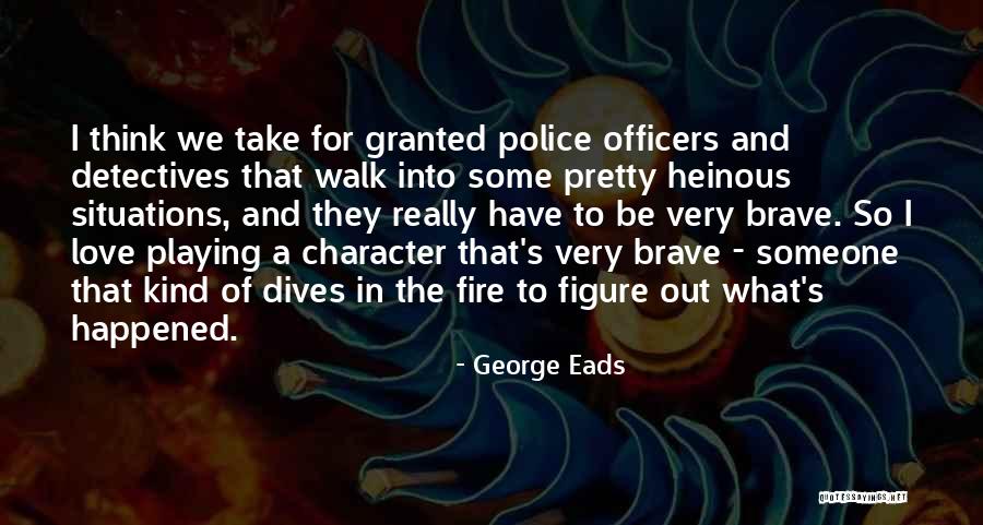 George Eads Quotes 253895 George Eads Quotes 253895