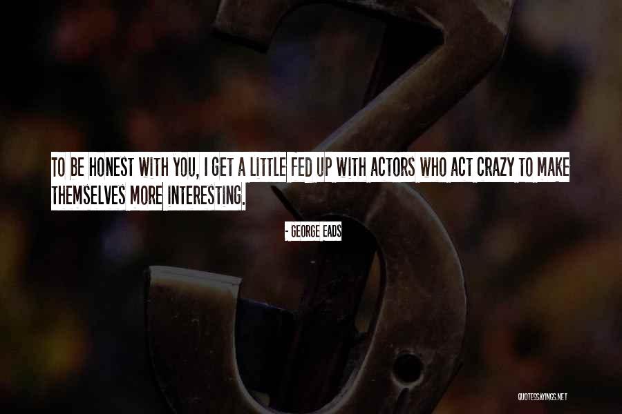 George Eads Quotes 459307 George Eads Quotes 459307