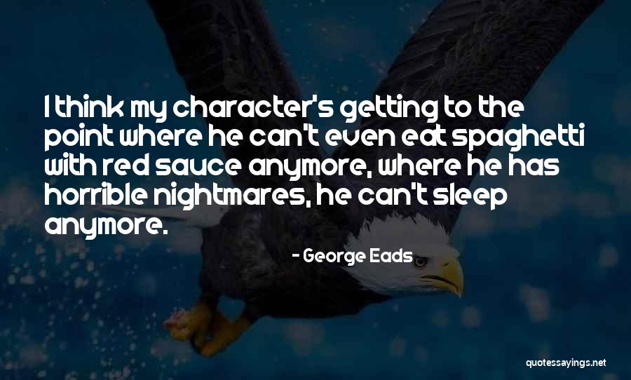 George Eads Quotes 649319