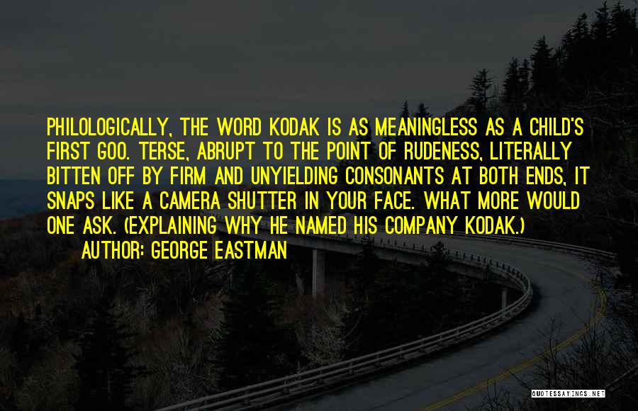 George Eastman Kodak Quotes By George Eastman