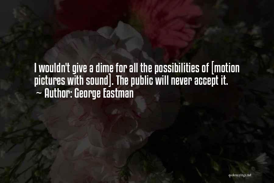 George Eastman Quotes 1266293