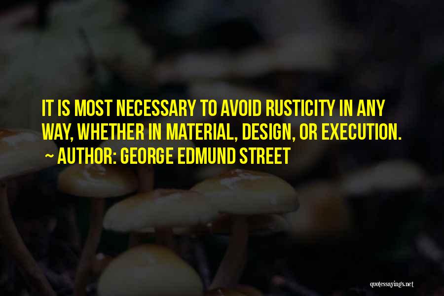 George Edmund Street Quotes 1030695