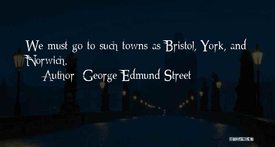 George Edmund Street Quotes 1899284