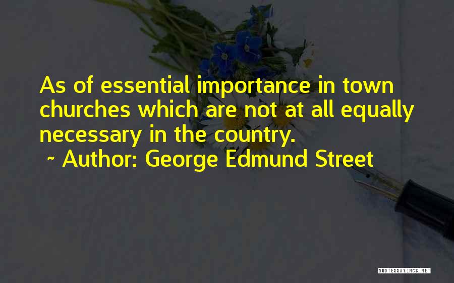 George Edmund Street Quotes 1909941