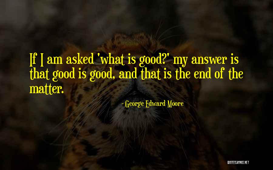 George Edward Moore Quotes 431778