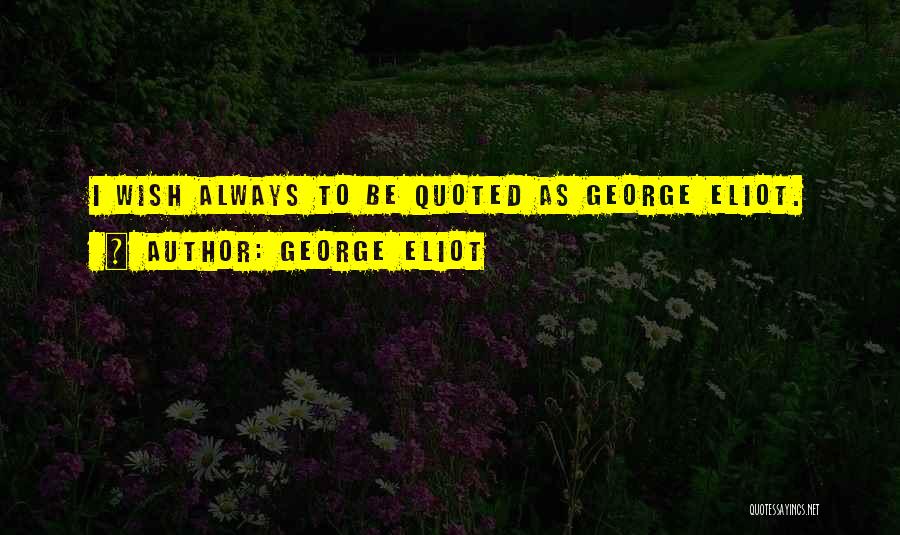 George Eliot Quotes 1749229