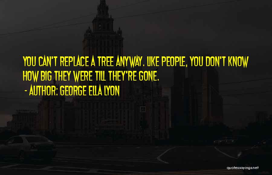 George Ella Lyon Quotes 1218738