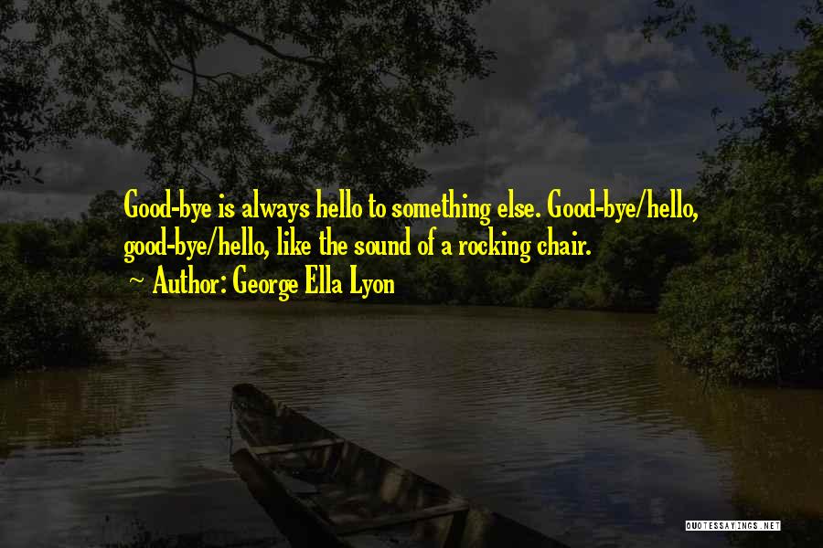 George Ella Lyon Quotes 329548