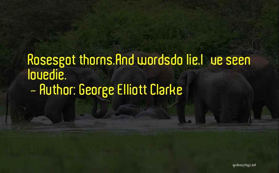 George Elliott Clarke Quotes 626341