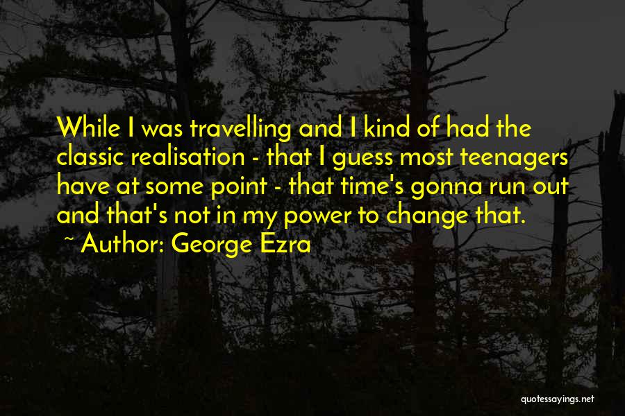 George Ezra Quotes 119231