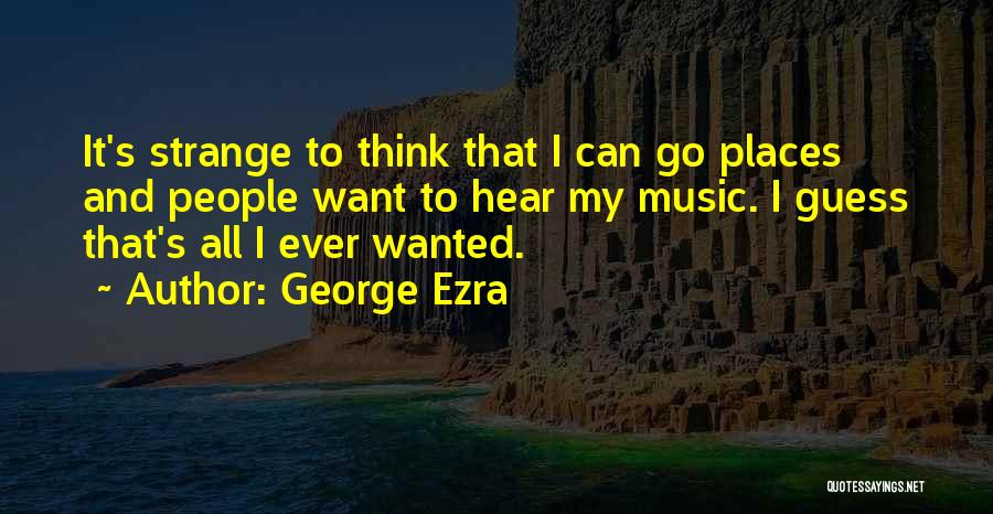 George Ezra Quotes 2207751