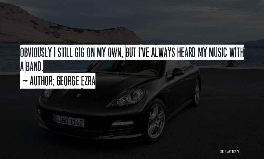 George Ezra Quotes 794496